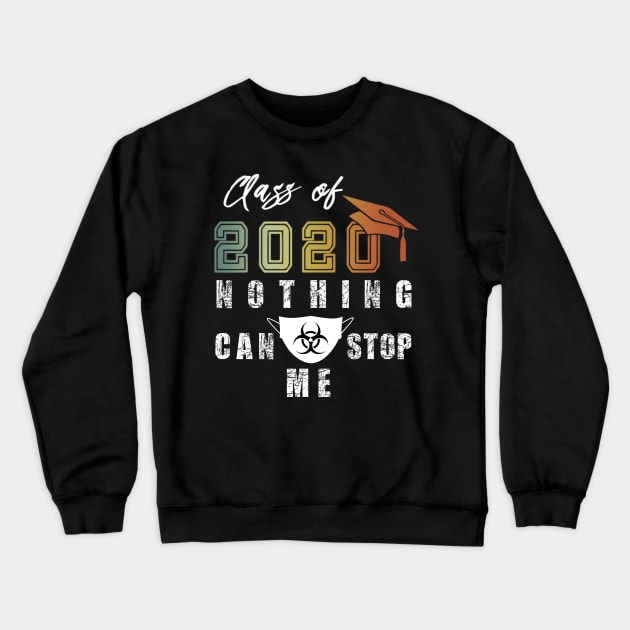 Nothing Can Stop Me Class of 2020 Crewneck Sweatshirt by BuzzTeeStore